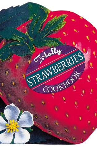 Cover of Totally Strawberries Cookbook