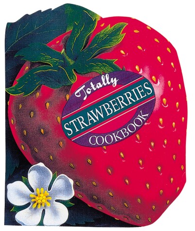 Book cover for Totally Strawberries Cookbook