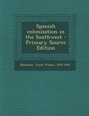 Book cover for Spanish Colonization in the Southwest - Primary Source Edition