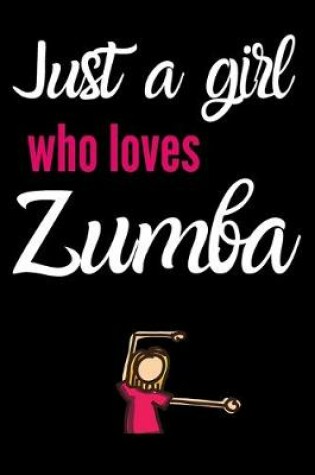 Cover of Just a girl who loves zumba