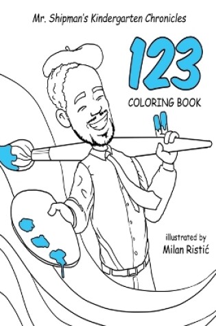 Cover of Mr. Shipman's Kindergarten Chronicles 123 Coloring Book