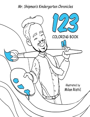 Book cover for Mr. Shipman's Kindergarten Chronicles 123 Coloring Book