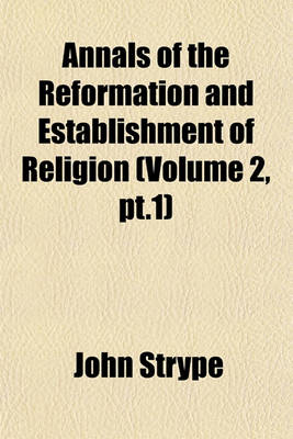 Book cover for Annals of the Reformation and Establishment of Religion (Volume 2, PT.1)