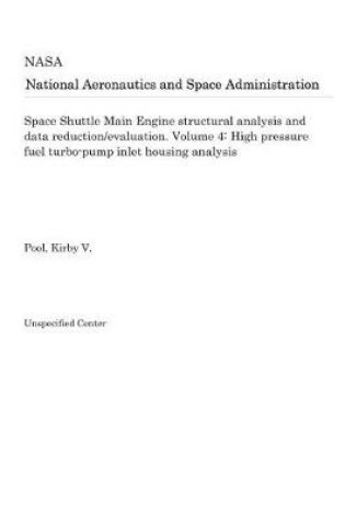 Cover of Space Shuttle Main Engine Structural Analysis and Data Reduction/Evaluation. Volume 4