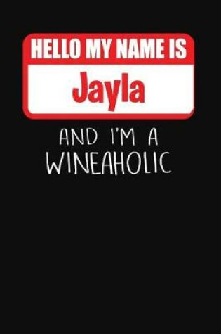 Cover of Hello My Name Is Jayla and I'm a Wineaholic