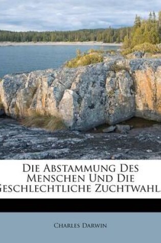 Cover of Die Abstammung Des Menschen Und Die Geschlechtliche Zuchtwahl Von Charles Darwin, Funfte Auflage