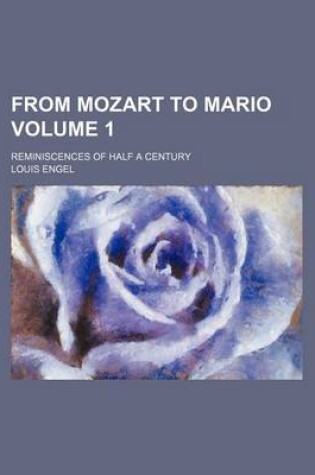 Cover of From Mozart to Mario; Reminiscences of Half a Century Volume 1