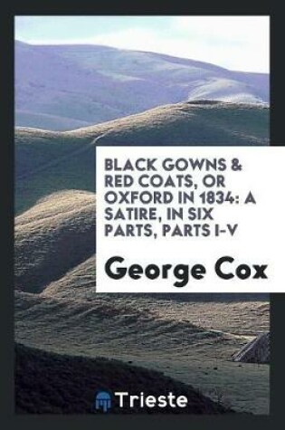 Cover of Black Gowns & Red Coats, or Oxford in 1834