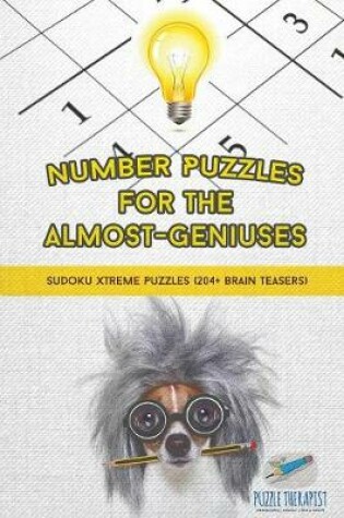 Cover of Number Puzzles for the Almost-Geniuses Sudoku Xtreme Puzzles (204+ Brain Teasers)