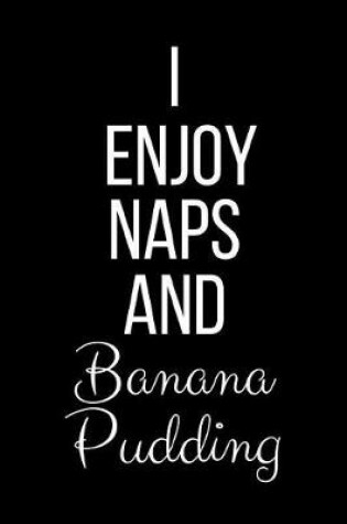 Cover of I Enjoy Naps And Banana Pudding