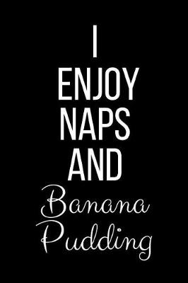 Book cover for I Enjoy Naps And Banana Pudding