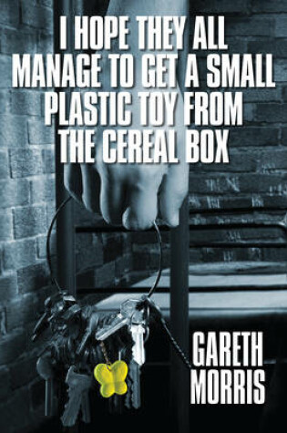 Cover of I Hope They All Manage to Get a Small Plastic Toy from the Cereal Box