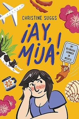 Book cover for Ay, Mija! (A Graphic Novel)