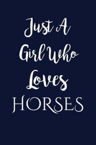 Cover of Just A Girl Who Loves Horses