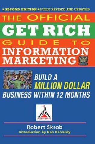 Cover of Official Get Rich Guide to Information Marketing: Build a Million Dollar Business Within 12 Months