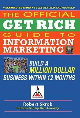 Book cover for Official Get Rich Guide to Information Marketing: Build a Million Dollar Business Within 12 Months