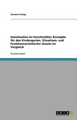 Book cover for Sozialisation im Vorschulalter, Konzepte für den Kindergarten. Situations- und Funktionsorientierter Ansatz im Vergleich