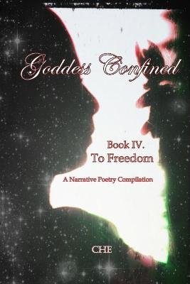 Book cover for Goddess Confined Book IV. To Freedom