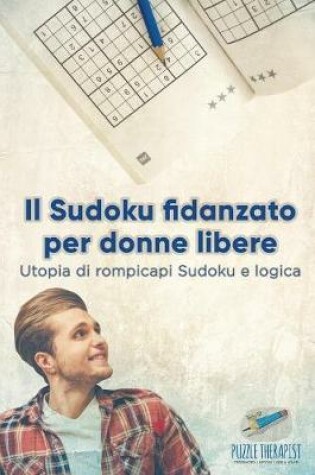 Cover of Il Sudoku fidanzato per donne libere Utopia di rompicapi Sudoku e logica