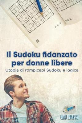 Book cover for Il Sudoku fidanzato per donne libere Utopia di rompicapi Sudoku e logica