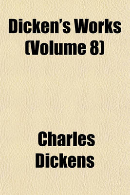 Book cover for Dicken's Works (Volume 8)