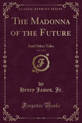 Book cover for The Madonna of the Future, Vol. 2 of 2