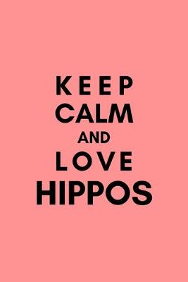 Book cover for Keep Calm And Love Hippos