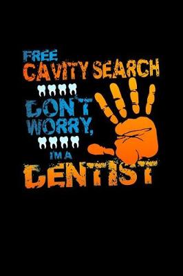 Book cover for Free Cavity Search Don't Worry I'm A Dentist