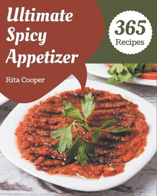 Book cover for 365 Ultimate Spicy Appetizer Recipes