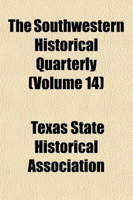 Book cover for The Southwestern Historical Quarterly (Volume 14)