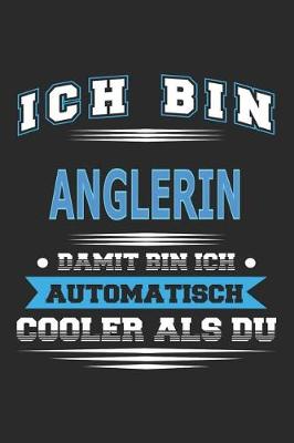 Book cover for Ich bin Anglerin Damit bin ich automatisch cooler als du