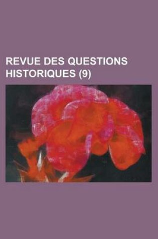 Cover of Revue Des Questions Historiques (9 )