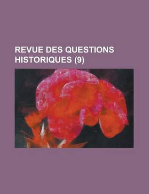 Book cover for Revue Des Questions Historiques (9 )