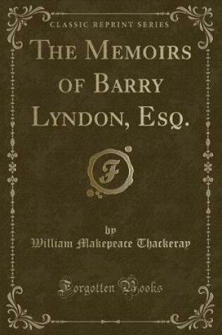 Cover of The Memoirs of Barry Lyndon, Esq. (Classic Reprint)