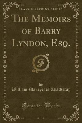 Book cover for The Memoirs of Barry Lyndon, Esq. (Classic Reprint)