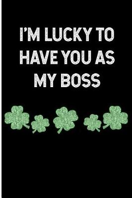 Book cover for I'm Lucky to Have You as My Boss