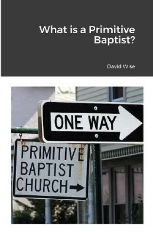 Cover of What is a Primitive Baptist