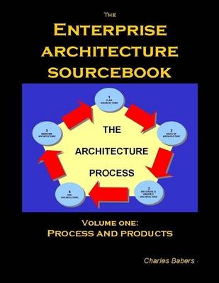 Book cover for The Enterprise Architecture Sourcebook: Volume One: Process and Products