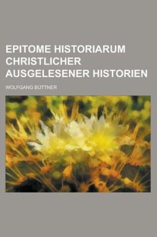 Cover of Epitome Historiarum Christlicher Ausgelesener Historien