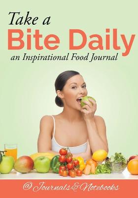 Book cover for Take a Bite Daily - an Inspirational Food Journal