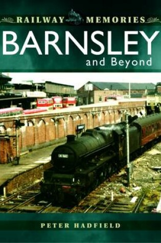 Cover of Railway Memories: Barnsley and Beyond