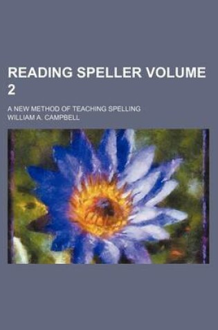 Cover of Reading Speller Volume 2; A New Method of Teaching Spelling