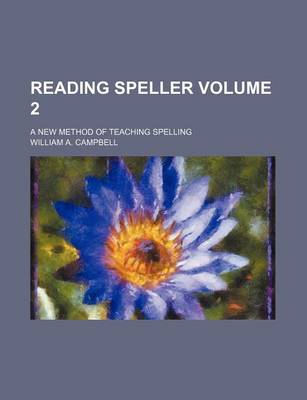 Book cover for Reading Speller Volume 2; A New Method of Teaching Spelling