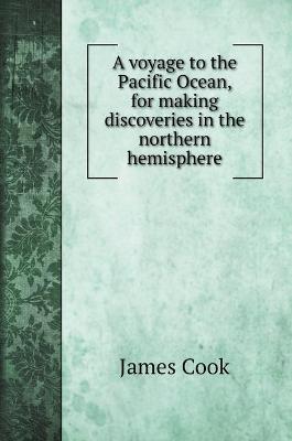 Book cover for A voyage to the Pacific Ocean, for making discoveries in the northern hemisphere