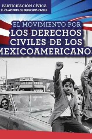 Cover of El Movimiento Por Los Derechos Civiles de Los Mexicoamericanos (Mexican American Civil Rights Movement)