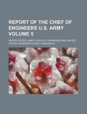 Book cover for Report of the Chief of Engineers U.S. Army Volume 5