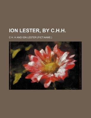 Book cover for Ion Lester, by C.H.H