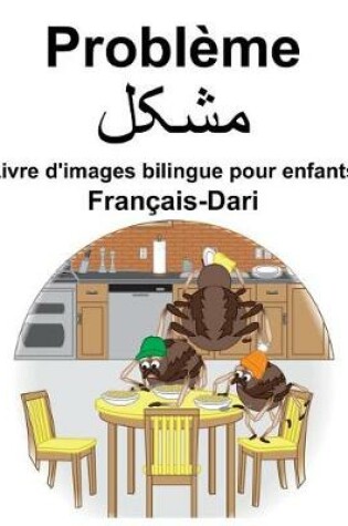 Cover of Français-Dari Problème/&#1605;&#1588;&#1705;&#1604; Livre d'images bilingue pour enfants