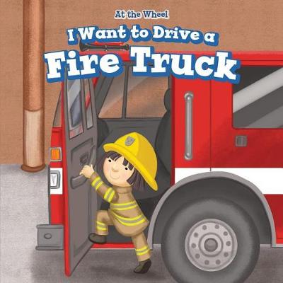 Cover of I Want to Drive a Fire Truck