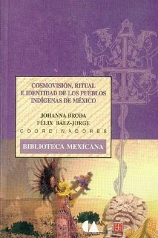 Cover of Cosmovision, Ritual E Identidad de Los Pueblos Indigenas de Mexico